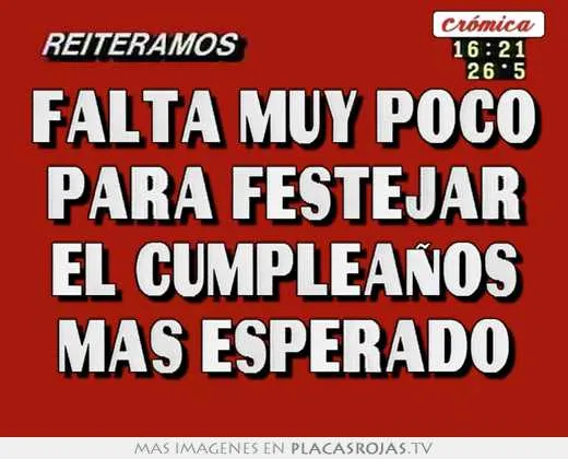 Falta muy poco para festejar el cumpleaños mas esperado - Placas ... Falta muy poco para festejar el cumpleaños mas esperado - Placas ...