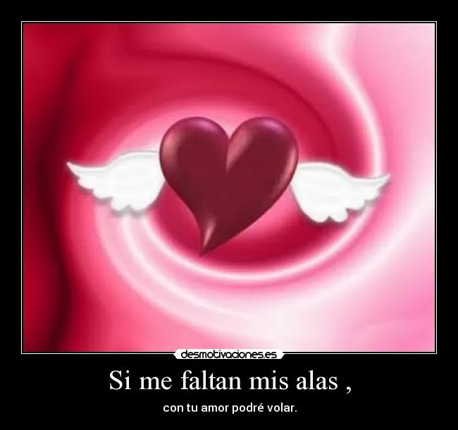 Si me faltan mis alas , | Desmotivaciones