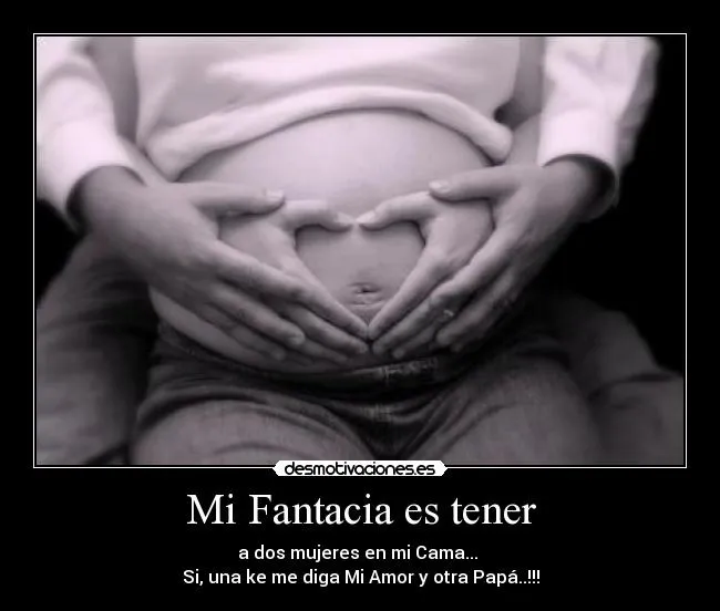 Mi Fantacia es tener | Desmotivaciones