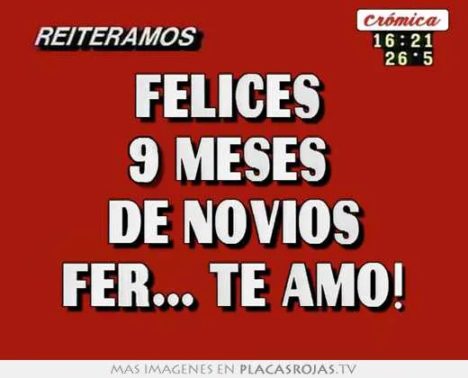 Felices 9 meses de novios fer... te amo! - Placas Rojas TV