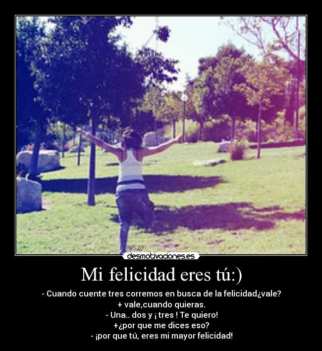 Mi felicidad eres tú:) | Desmotivaciones