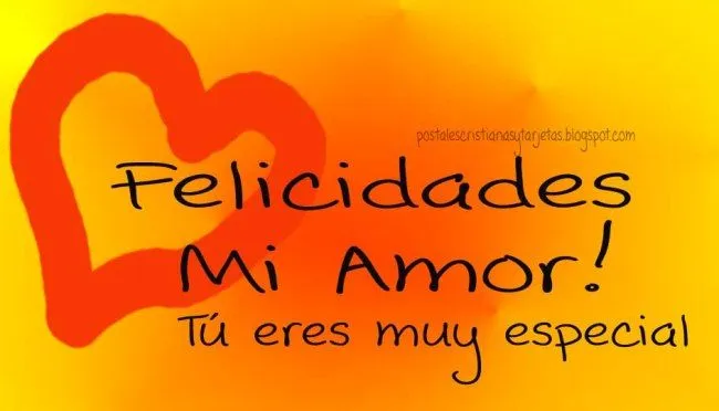 Felicidades Mi Amor. Eres especial | Postales Cristianas y Tarjetas Felicidades Mi Amor. Eres especial | Postales Cristianas y Tarjetas