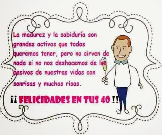 Felicitaciones por tus 40º cumpleaños ~ Frases de cumpleaños