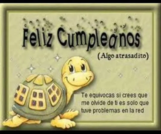 Felicitaciones de cumpleaños atrasados ~ Frases de cumpleaños