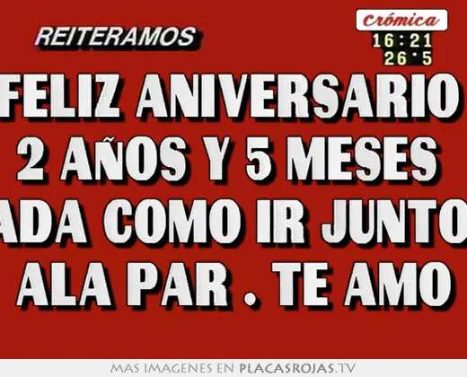 Feliz aniversario 2 aÑos y 5 meses nada como ir juntos ala par ...