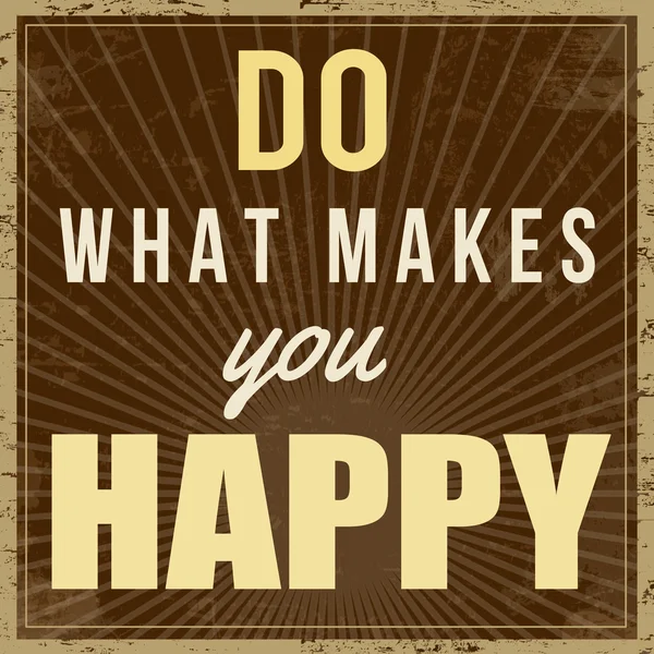 Hacer lo que te hace feliz cartel — Vector stock © roxanabalint ... Hacer lo que te hace feliz cartel — Vector stock © roxanabalint ...