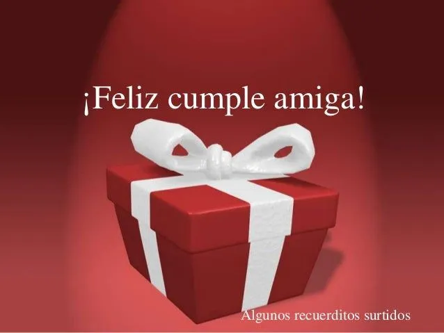 Feliz cumple amiga!