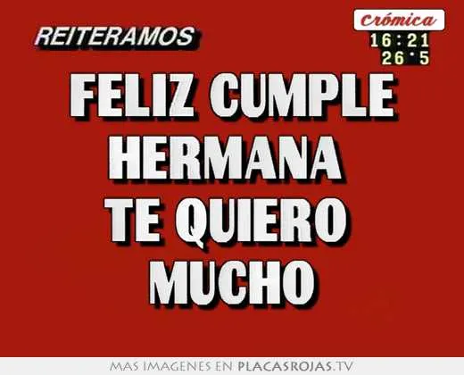 Feliz cumple hermana te quiero mucho - Placas Rojas TV Feliz cumple hermana te quiero mucho - Placas Rojas TV