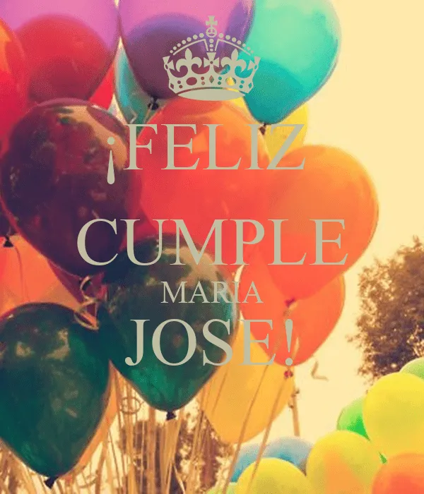FELIZ CUMPLE MARIA JOSE! - KEEP CALM AND CARRY ON Image Generator FELIZ CUMPLE MARIA JOSE! - KEEP CALM AND CARRY ON Image Generator