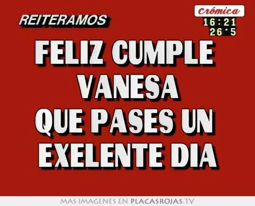 Feliz cumple vanesa que pases un exelente dia - Placas Rojas TV Feliz cumple vanesa que pases un exelente dia - Placas Rojas TV
