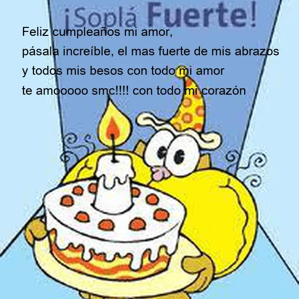 Feliz cumpleaños mi amor, pásala increíble, el mas fuerte de mis ...