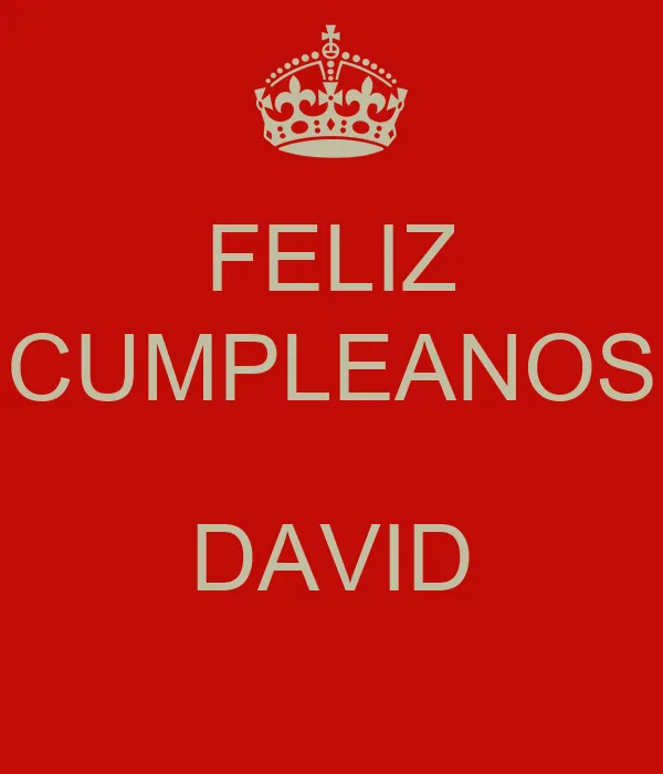 FELIZ CUMPLEANOS DAVID - KEEP CALM AND CARRY ON Image Generator