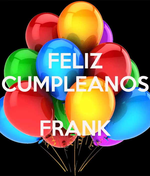 FELIZ CUMPLEANOS FRANK - KEEP CALM AND CARRY ON Image Generator FELIZ CUMPLEANOS FRANK - KEEP CALM AND CARRY ON Image Generator