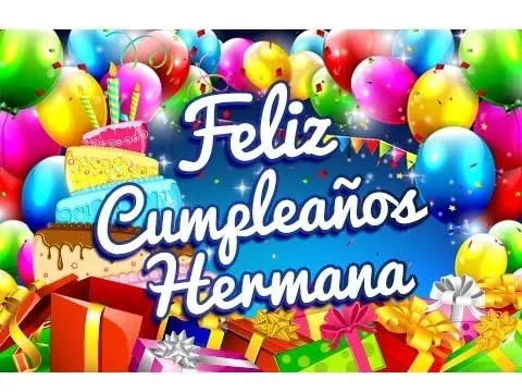 Feliz Cumpleaños Hermana – Felicitaciones para un Cumpleaños ...