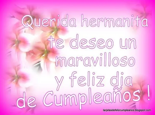 Feliz cumpleaños hermanita ~ Frases de cumpleaños