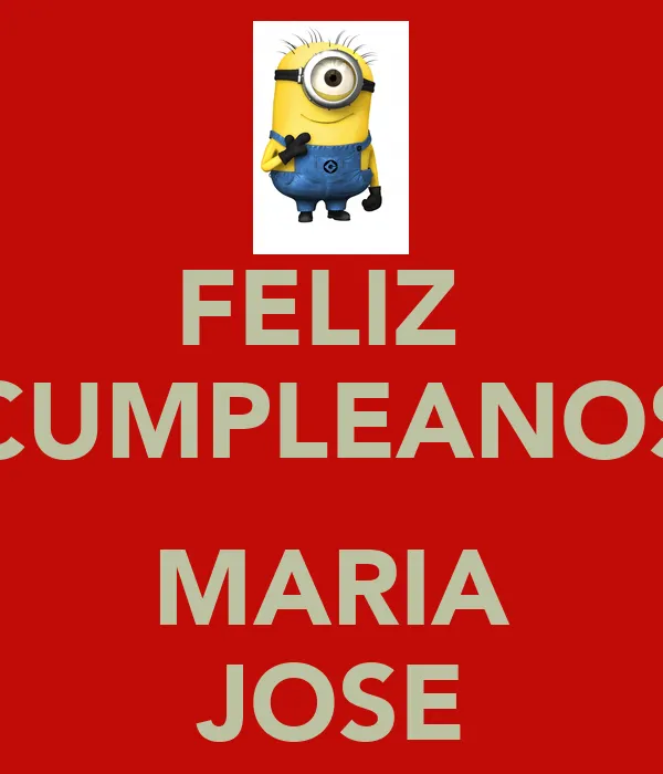 FELIZ CUMPLEANOS MARIA JOSE - KEEP CALM AND CARRY ON Image Generator FELIZ CUMPLEANOS MARIA JOSE - KEEP CALM AND CARRY ON Image Generator