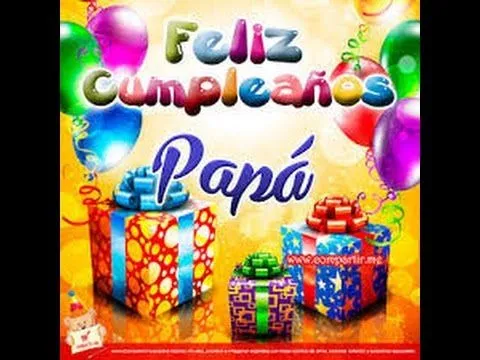 FELIZ CUMPLEAÑOS PAPA LUIS SAENZ - YouTube
