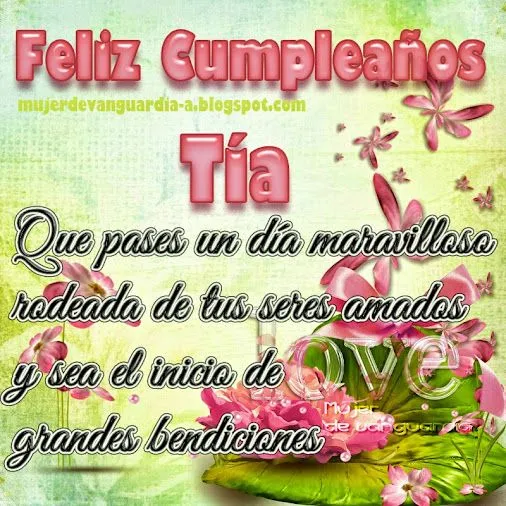 Feliz cumpleaños querida Tía Querida Tía: Que pases un día ... Feliz cumpleaños querida Tía Querida Tía: Que pases un día ...