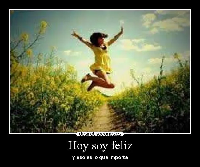 Hoy soy feliz | Desmotivaciones