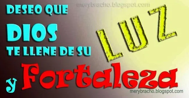 Feliz Día. Dios llene con Luz y Fortaleza tu vida | Entre Poemas y ... Feliz Día. Dios llene con Luz y Fortaleza tu vida | Entre Poemas y ...