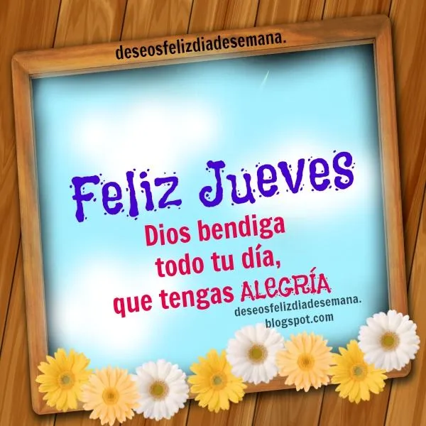 Que tengas un Feliz Jueves. Lindas Frases para facebook | Deseos ... Que tengas un Feliz Jueves. Lindas Frases para facebook | Deseos ...