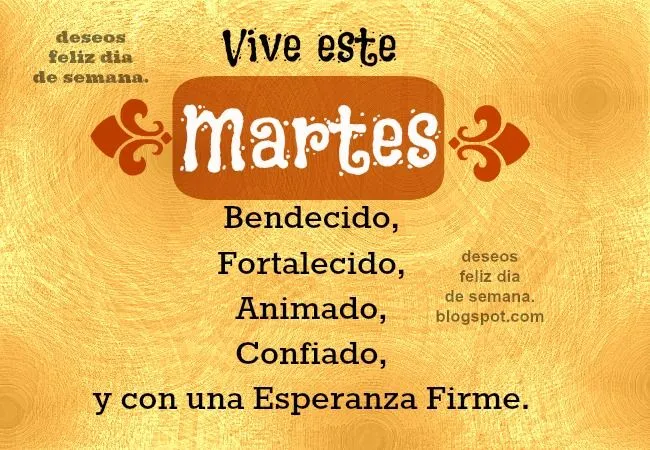 Feliz Martes Bendecido y Fortalecido | Deseos Feliz Día de Semana Feliz Martes Bendecido y Fortalecido | Deseos Feliz Día de Semana