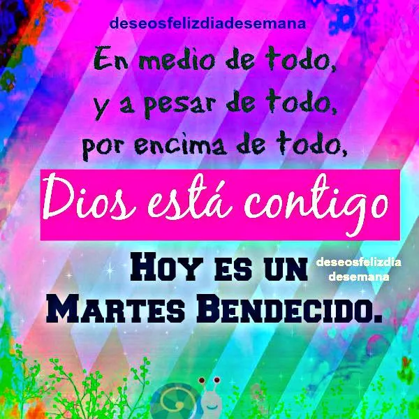 Feliz Martes para ti, Dios está contigo, frases cristianas ... Feliz Martes para ti, Dios está contigo, frases cristianas ...