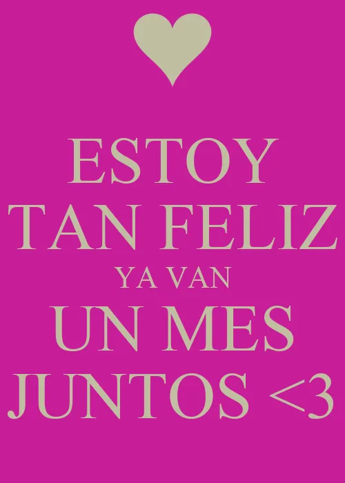 ESTOY TAN FELIZ YA VAN UN MES JUNTOS <3 - KEEP CALM AND CARRY ON ...