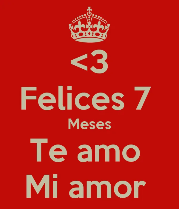3 Felices 7 Meses Te amo Mi amor - KEEP CALM AND CARRY ON Image ... 3 Felices 7 Meses Te amo Mi amor - KEEP CALM AND CARRY ON Image ...