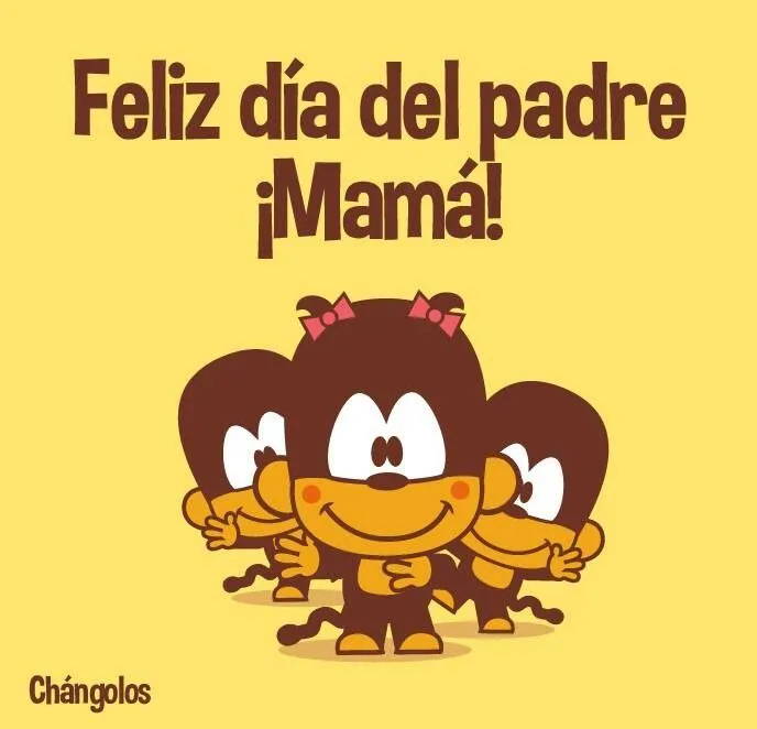 Feliz dia del padre mama | Changolos | Pinterest