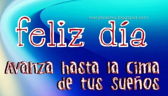 Que tengas un Feliz Día | Entre Poemas y Vivencias Que tengas un Feliz Día | Entre Poemas y Vivencias
