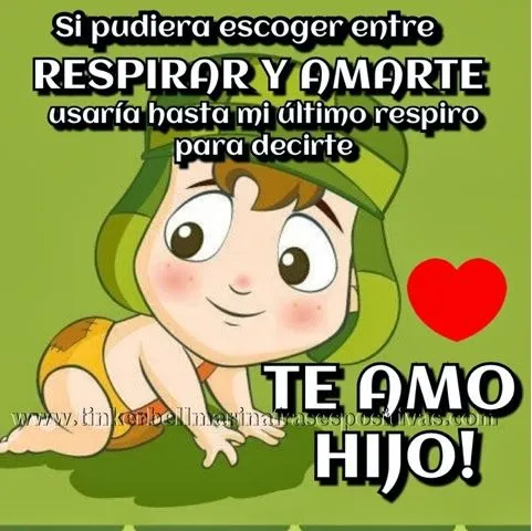 FELIZ Y POSITIVO(A)1: TE AMO HIJO!