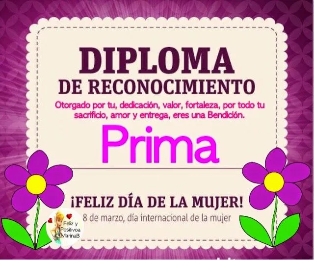 FELIZ Y POSITIVO(A)1: Diploma día de la Mujer (Prima) FELIZ Y POSITIVO(A)1: Diploma día de la Mujer (Prima)