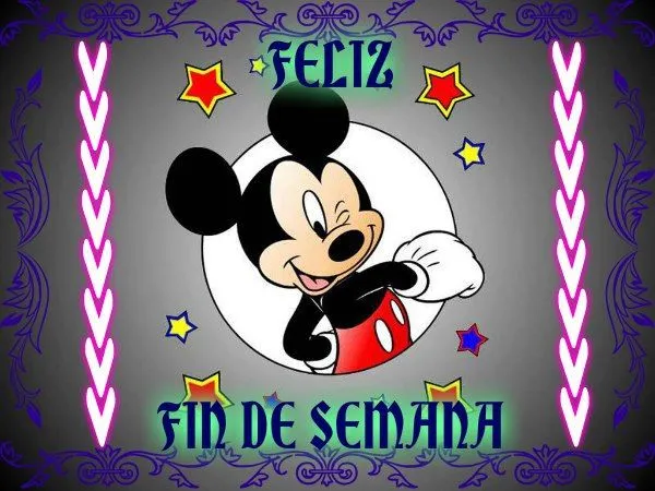 Feliz Fin de Semana de parte de Mickey Mouse - ※ Imágenes y Frases ... Feliz Fin de Semana de parte de Mickey Mouse - ※ Imágenes y Frases ...