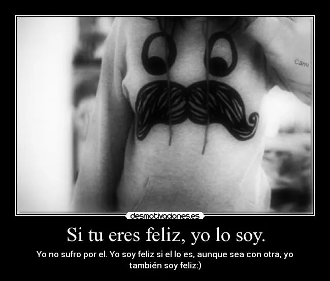 Si tu eres feliz, yo lo soy. | Desmotivaciones Si tu eres feliz, yo lo soy. | Desmotivaciones