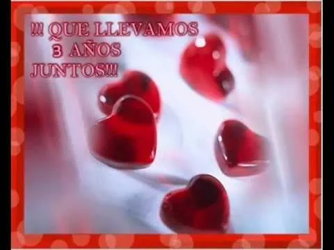 Feliz Tercer Aniversario Mi Amor - YouTube