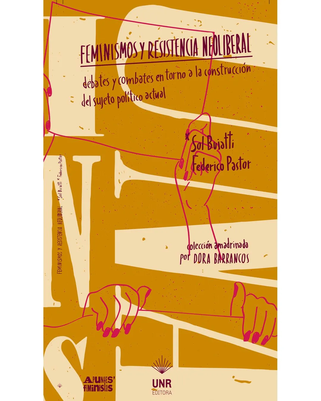 Feminismos y resistencia neoliberal • Editora UNR Feminismos y resistencia neoliberal • Editora UNR