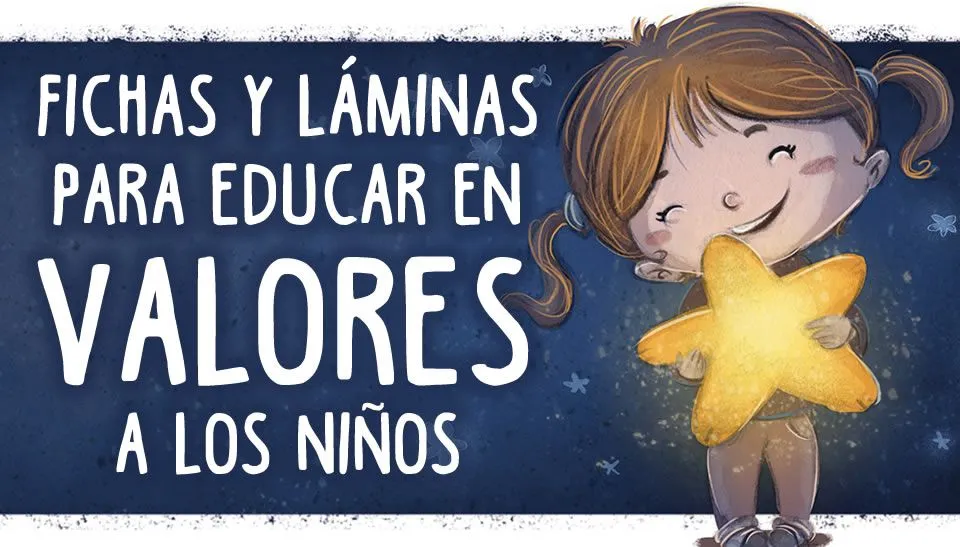 Fichas y láminas para EDUCAR en VALORES a los niños Fichas y láminas para EDUCAR en VALORES a los niños