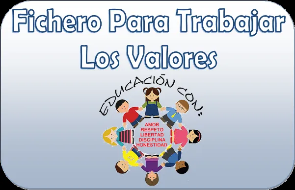 Fichero para fomentar los valores en la escuela primaria ... Fichero para fomentar los valores en la escuela primaria ...