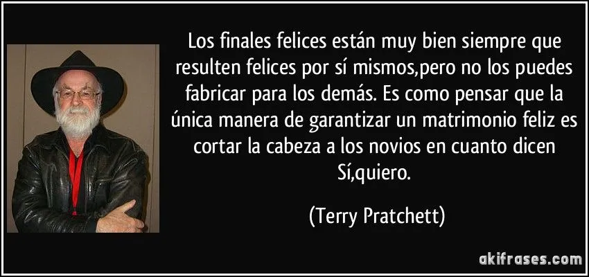 Los finales felices están muy bien siempre que resulten felices ...