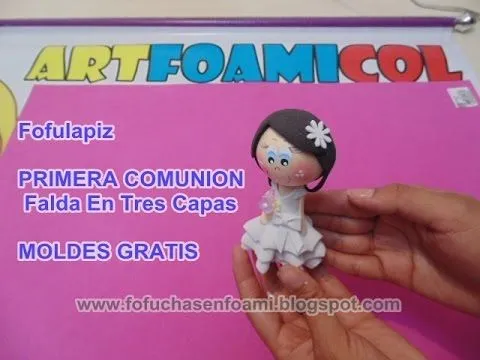 FOFULAPIZ NIÑA PRIMERA COMUNION EN FOAMY O GOMAEVA CON MOLDES ... FOFULAPIZ NIÑA PRIMERA COMUNION EN FOAMY O GOMAEVA CON MOLDES ...