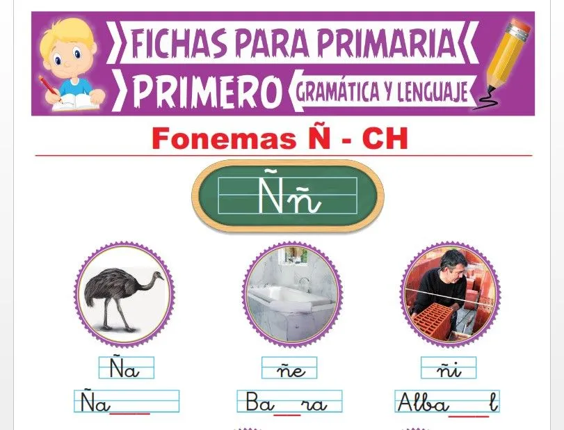 Los Fonemas Ñ y CH para Primer Grado de Primaria Los Fonemas Ñ y CH para Primer Grado de Primaria