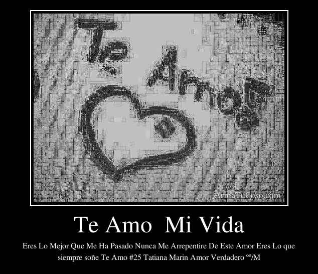 Te Amo Mi Vida