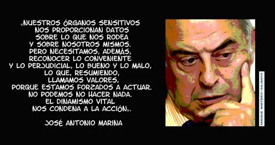 Estamos forzados a actuar, no podemos no hacer nada. (J. A. Marina ...
