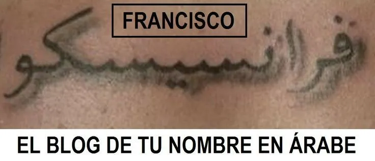 francisco en arabe tatuaje | Tattoo | Pinterest | Tatuajes francisco en arabe tatuaje | Tattoo | Pinterest | Tatuajes