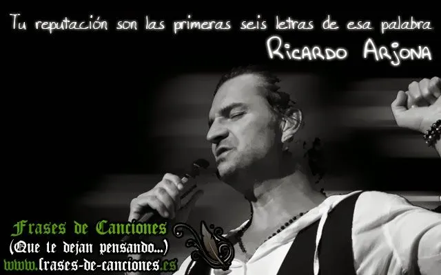 Frase de la canción : Ricardo Arjona - Tu reputación | Frases de ... Frase de la canción : Ricardo Arjona - Tu reputación | Frases de ...
