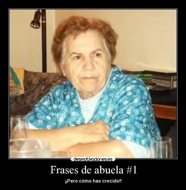 Frases de abuela #1 | Desmotivaciones
