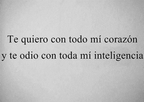 frases amor Corazón inteligencia me gustas te odio te quiero ... frases amor Corazón inteligencia me gustas te odio te quiero ...