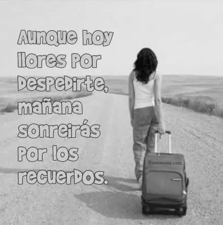 Aunque hoy llores por despedirte, mañana .... Frases en Frasesmania. Aunque hoy llores por despedirte, mañana .... Frases en Frasesmania.