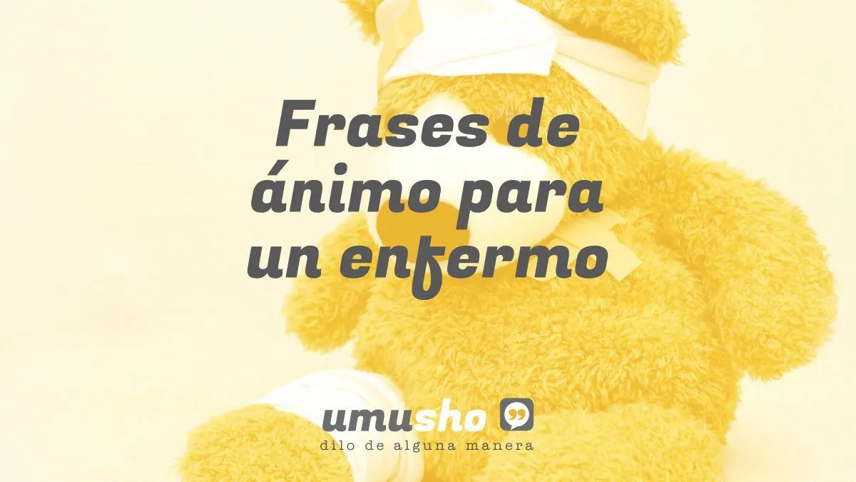 Frases de ánimo para un enfermo amigo o familiar -Umusho.com | Mensajes para  enfermos, Frases para dar animo, Frases para cumpleañeros